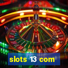 slots 13 com